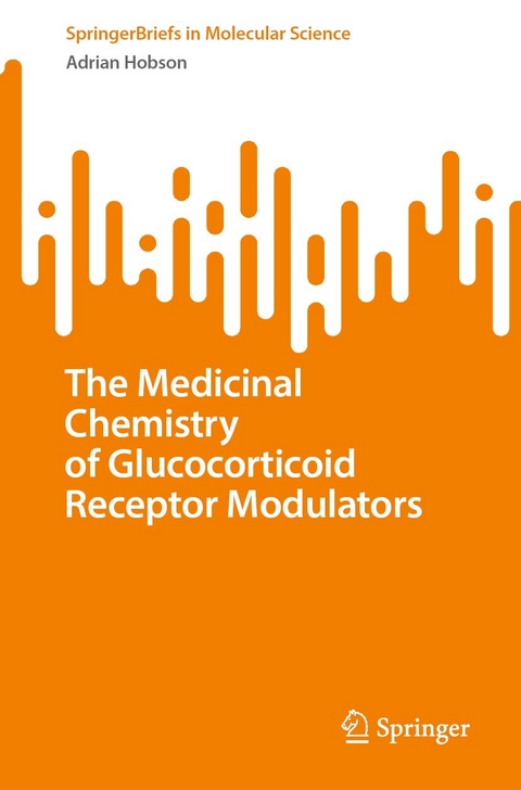 The Medicinal Chemistry of Glucocorticoid Receptor Modulators - Adrian Hobson