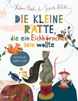 Die kleine Ratte, die ein Eichhörnchen sein wollte -  Sara Heldt,  Helena Koch