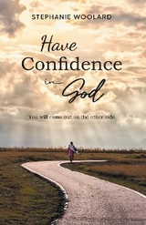 Have Confidence in God -  Stephanie Woolard