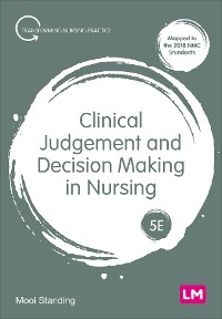 Clinical Judgement and Decision Making in Nursing - Mooi Standing