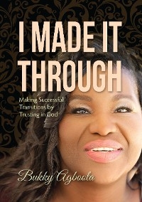 I Made It Through - Bukky Agboola