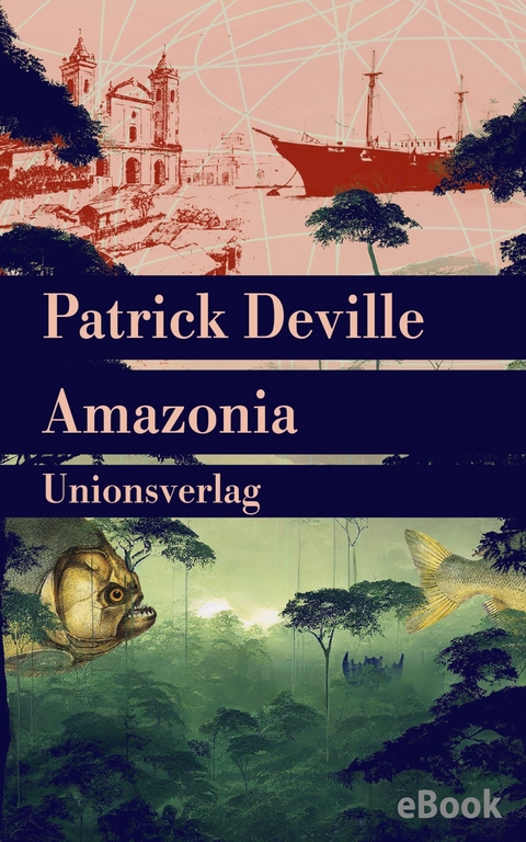 Amazonia - Patrick Deville