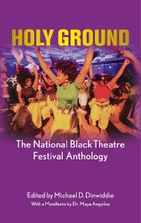 Holy Ground - Endesha Ida Mae Holland, Idris Ackamoor, Rhodessa Jones, Nora Cole, Pepe Carril, Pearl Cleage, Roger Furman, Kamilah Forbes, Yvette Heyliger, John Shévin Foster, Ted Lange, Cynthia Grace Robinson, Jackie Alexander, Ifa Bayeza, Dennis A. Allen, E. Patrick Johnson, Javon Johnson, Janet Langhart Cohen, Cheryl L. Davis, Angelica Chéri, Larry Muhammad