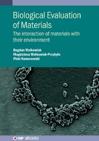 Biological Evaluation of Materials - Bogdan Walkowiak, Magdalena Walkowiak-Przybyło, Piotr Komorowski