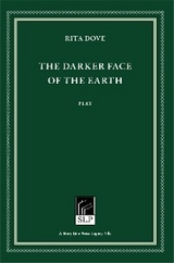 The Darker Face of the Earth - Rita Dove