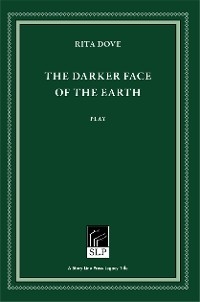 The Darker Face of the Earth - Rita Dove