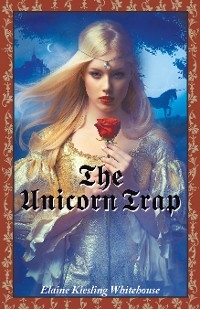 Unicorn Trap -  Elaine Kiesling Whitehouse