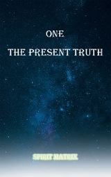 One The Present Truth: Spirit Matrix -  Ron Lopez