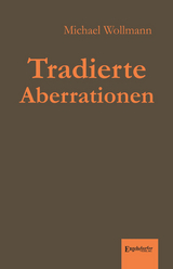 Tradierte Aberrationen - Michael Wollmann