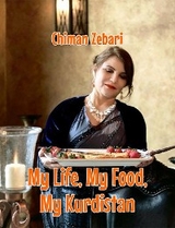 My Life, My Food, My Kurdistan - Chiman Zebari