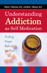 Understanding Addiction as Self Medication -  Mark J. Albanese,  Edward J. Khantzian