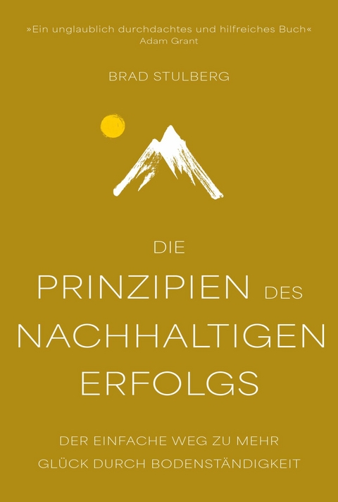 Die Prinzipien des nachhaltigen Erfolgs - Brad Stulberg