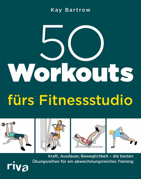 50 Workouts fürs Fitnessstudio -  Kay Bartrow