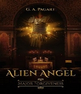 ALIEN ANGEL MAJOR FORGIVENESS - G. A. Pagart