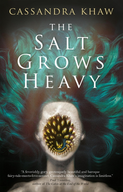 The Salt Grows Heavy - Cassandra Khaw