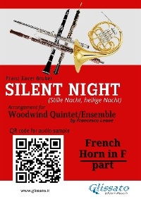 French Horn in F part of "Silent Night" for Woodwind Quintet/Ensemble - Franz Xaver Gruber, a cura di Francesco Leone