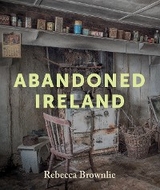 Abandoned Ireland -  Rebecca Brownlie