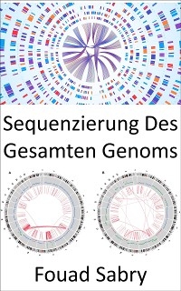 Sequenzierung Des Gesamten Genoms - Fouad Sabry