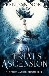 The Trials of Ascension - Brendan Noble