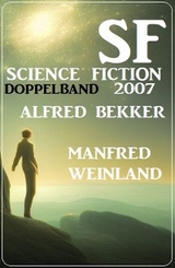 Science Fiction Doppelband 2007 - Alfred Bekker, Manfred Weinland