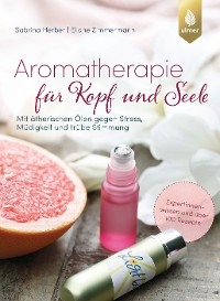 Aromatherapie für Kopf und Seele - Sabrina Herber, Eliane Zimmermann