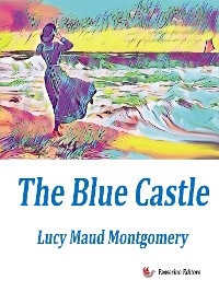 The blue Castle - Lucy Maud Montgomery