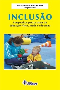 Inclusão: perspectivas para as áreas da educação física, saúde e educação - Atos Prinz Falkenbach