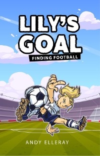 Lily's Goal -  Andy Elleray