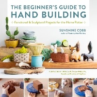 Beginner's Guide to Hand Building -  Sunshine Cobb