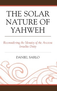 Solar Nature of Yahweh -  Daniel Sarlo