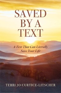 Saved by a Text -  Terri Jo Curtice-Litscher