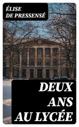 Deux ans au lycée - Élise de Pressensé