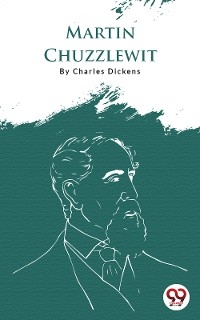 Martin Chuzzlewit -  Charles Dickens