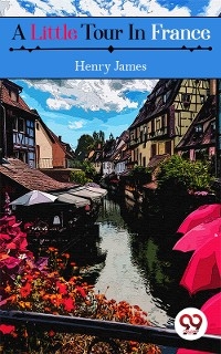 A Little Tour in France -  Henry James