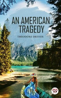 An American Tragedy -  Theodore Dreiser