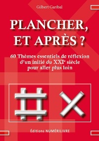 Plancher, et après ? - Gilbert Garibal