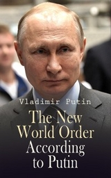 The New World Order According to Putin - Vladimir Putin