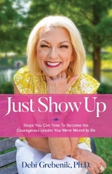 Just Show Up -  Debi Grebenik