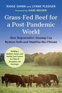 Grass-Fed Beef for a Post-Pandemic World - Ridge Shinn, Lynne Pledger