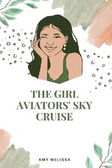 The Girl Aviators' Sky Cruise - melissa amy