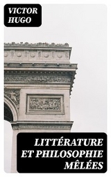 Littérature et Philosophie mêlées - Victor Hugo