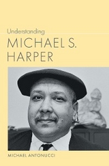 Understanding Michael S. Harper - Michael Antonucci