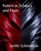 Federn in Schwarz         und Feuer - Jenifer Schindovski