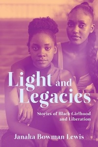 Light and Legacies - Janaka Bowman Lewis