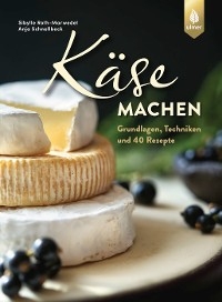 Käse machen - Sibylle Roth-Marwedel, Anja Schnellbeck