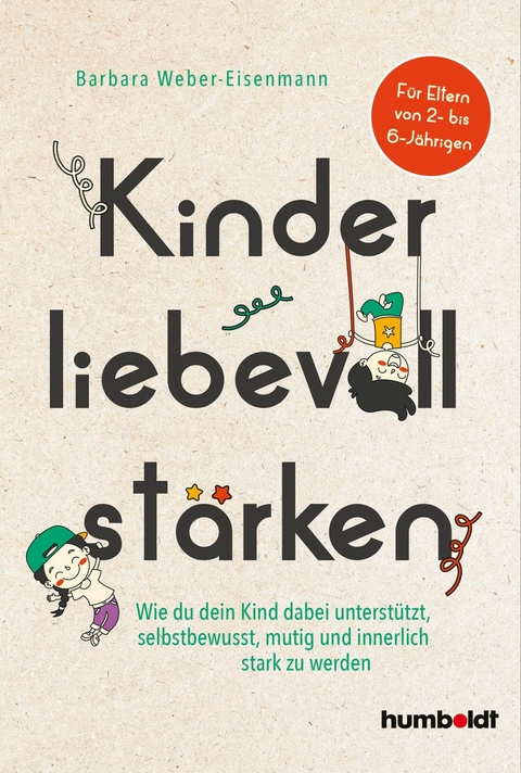 Kinder liebevoll stärken - Barbara Weber-Eisenmann