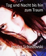 Tag und Nacht bis hin zum Traum - Jenifer Schindovski