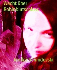 Wacht über Robinblutschloss - Jenifer Schindovski