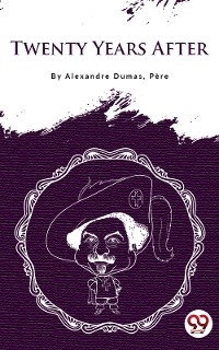 Twenty Years After - Alexandre Dumas