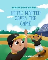 Little Matteo Saves the Game -  Gwendolyn Rosales